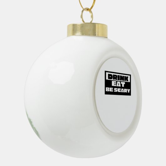 Eat Drink Be Scary Funny Trendy Keramische Bal Ornament (Links)