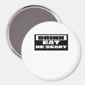 Eat Drink Be Scary Funny Trendy Magneet (Voorkant / Achterkant)