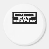 Eat Drink Be Scary Funny Trendy Magneet (Voorkant)
