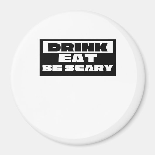 Eat Drink Be Scary Funny Trendy Magneet (Voorkant)