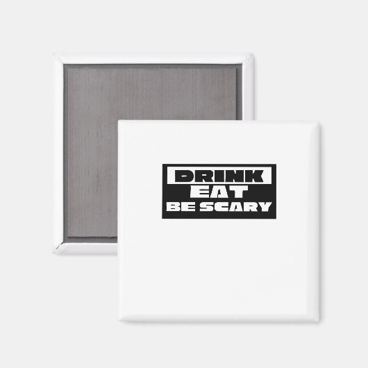 Eat Drink Be Scary Funny Trendy Magneet (Voorkant / Achterkant)