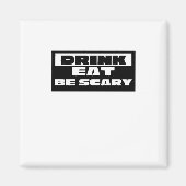 Eat Drink Be Scary Funny Trendy Magneet (Voorkant)