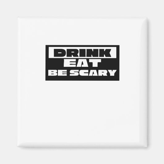 Eat Drink Be Scary Funny Trendy Magneet (Voorkant)