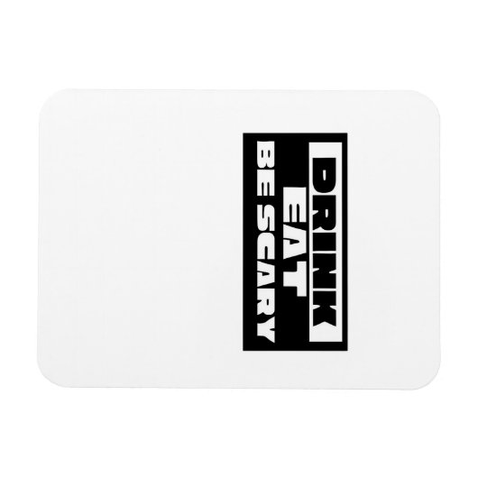 Eat Drink Be Scary Funny Trendy Magneet (Horizontaal)