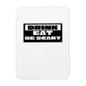 Eat Drink Be Scary Funny Trendy Magneet (Verticaal)