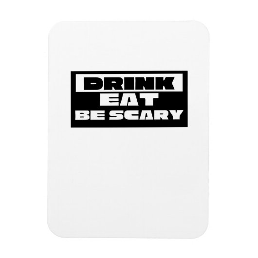 Eat Drink Be Scary Funny Trendy Magneet (Verticaal)