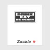Eat Drink Be Scary Funny Trendy Sticker (Vel)