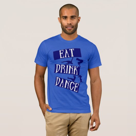 Eat Drink Break Dance T-shirt (Voorkant volledig)
