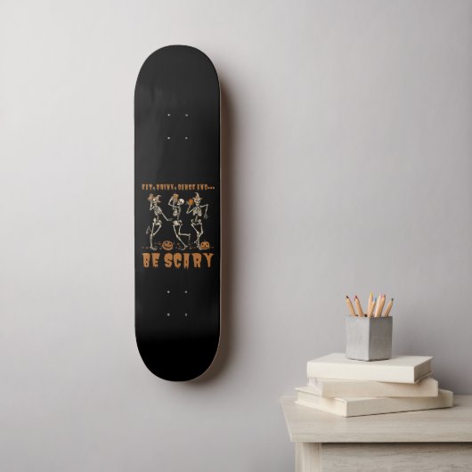 EAT, DRINK, DANCE... EN BEN SCARY grappig hallowee Persoonlijk Skateboard (Muurkunst)