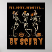 EAT, DRINK, DANCE... EN BEN SCARY grappig hallowee Poster (Voorkant)