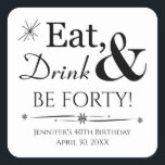 Eat Drink en 40th Birthday Retro 40th Vierkante Sticker<br><div class="desc">Het wordt een hapje van een 40e verjaardagsfeestje,  dus vergroot je uitnodigingen of gunsten met deze funky retro Eat,  Drink & Be 40! stickers. Overeenkomende partijbenodigdheden beschikbaar.</div>