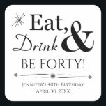 Eat Drink en 40th Birthday Retro 40th Vierkante Sticker<br><div class="desc">Het wordt een hapje van een 40e verjaardagsfeestje,  dus vergroot je uitnodigingen of gunsten met deze funky retro Eat,  Drink & Be 40! stickers. Overeenkomende partijbenodigdheden beschikbaar.</div>