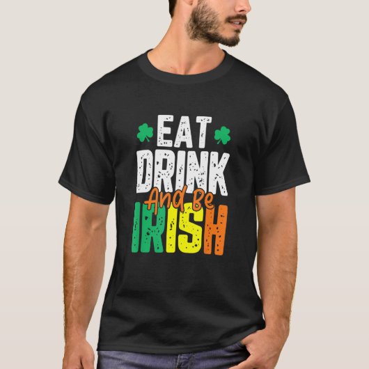 Eat Drink en be Irish St. Patrick's Day T-shirt (Voorkant)