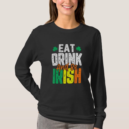 Eat Drink en be Irish St. Patrick's Day T-shirt (Voorkant)