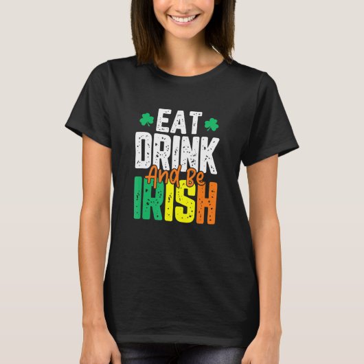 Eat Drink en be Irish St. Patrick's Day T-shirt (Voorkant)