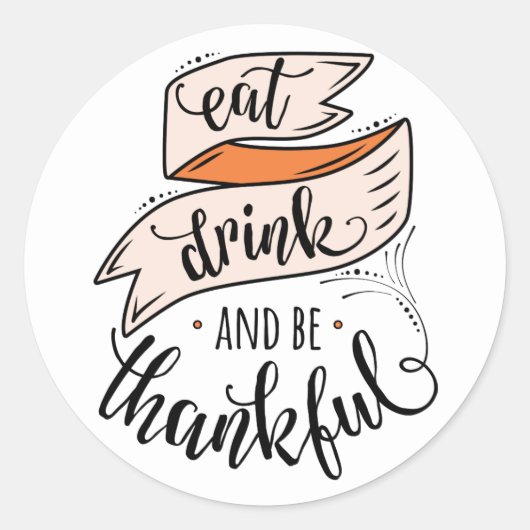  Eat Drink en de Thanksgiving is dankbaar Ronde Sticker (Voorkant)