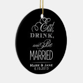 Eat Drink en moet getrouwd zijn Keramisch Ornament (Rechts)