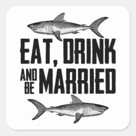 Eat Drink en trouwen haaienweddenschap Vierkante Sticker