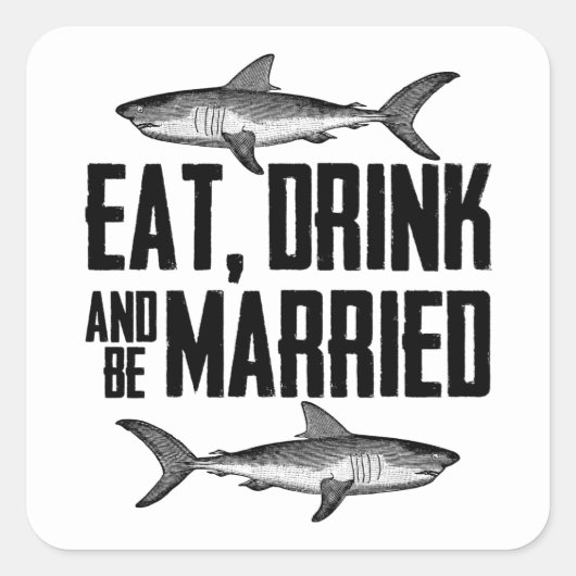 Eat Drink en trouwen  haaienweddenschap Vierkante Sticker (Voorkant)