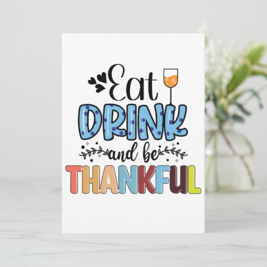 Eat Drink en Wees dankbaar voor Thanksgiving Feestdagenkaart (Staand voorkant)