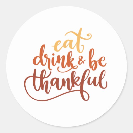 Eat Drink en Wees dankbaar voor Thanksgiving Ronde Sticker (Voorkant)