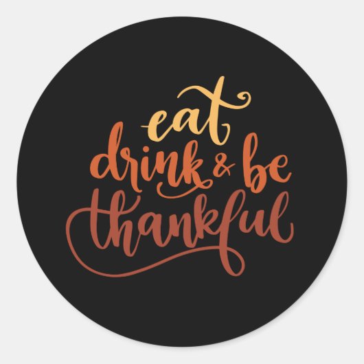 Eat Drink en Wees dankbaar voor Thanksgiving Ronde Sticker (Voorkant)