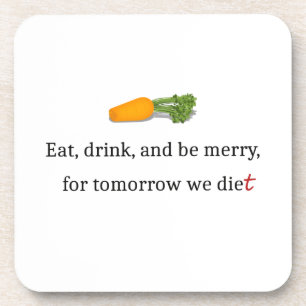"Eat, Drink, en wees Merry, voor Morgen Diet" Bier Onderzetter