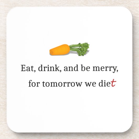 "Eat, Drink, en wees Merry, voor Morgen Diet" Bier Onderzetter (Voorkant)