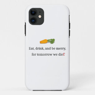 "Eat, Drink, en wees Merry, voor Morgen Diet" Case-Mate iPhone Case