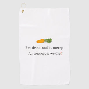 "Eat, Drink, en wees Merry, voor Morgen Diet" Golfhanddoek