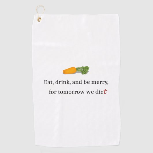 "Eat, Drink, en wees Merry, voor Morgen Diet" Golfhanddoek (Voorkant)