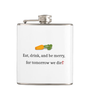 "Eat, Drink, en wees Merry, voor Morgen Diet" Heupfles