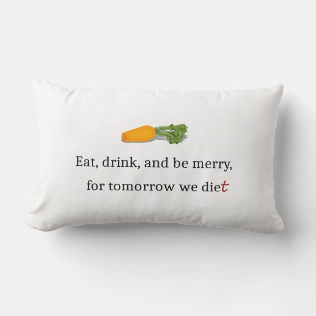 "Eat, Drink, en wees Merry, voor Morgen Diet" Kussen (Voorkant)