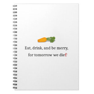 "Eat, Drink, en wees Merry, voor Morgen Diet" Notitieboek