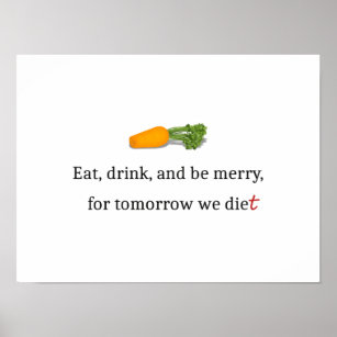 "Eat, Drink, en wees Merry, voor Morgen Diet" Poster