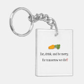 "Eat, Drink, en wees Merry, voor Morgen Diet" Sleutelhanger (Voorkant Links)