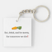 "Eat, Drink, en wees Merry, voor Morgen Diet" Sleutelhanger (Achterkant)