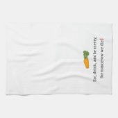 "Eat, Drink, en wees Merry, voor Morgen Diet" Theedoek (Horizontaal)