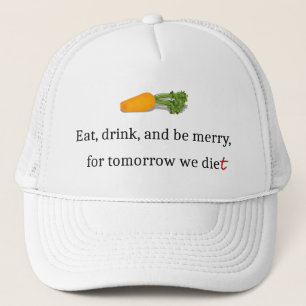 "Eat, Drink, en wees Merry, voor Morgen Diet" Trucker Pet