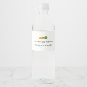 "Eat, Drink, en wees Merry, voor Morgen Diet" Waterfles Etiket
