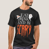 Eat Drink en zijn eng Funny Halloween Gezegde T-shirt (Voorkant)