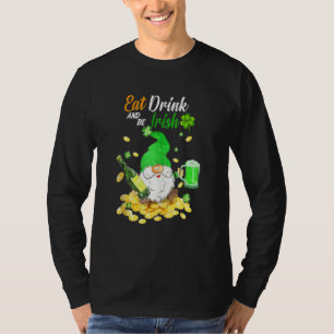 Eat Drink Green Beer and be Irish Happy St Patrick T-shirt