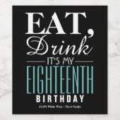 Eat, Drink Het is mijn 18e verjaardag Wijn Etiket (Enkel label)