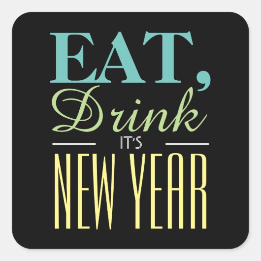 Eat, Drink Het is nieuwjaar Vierkante Sticker (Voorkant)
