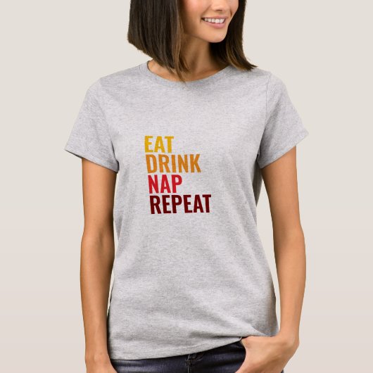 Eat Drink Nap Repeat  T-shirt (Voorkant)