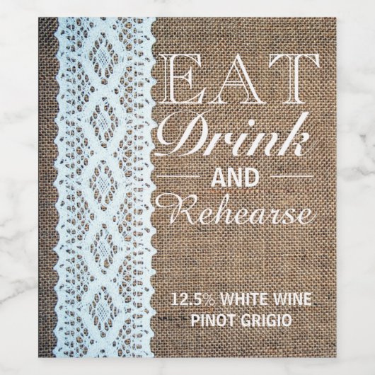 Eat Drink & Rehearse Burlap Lace Rehearsal Dinner Wijn Etiket (Enkel label)