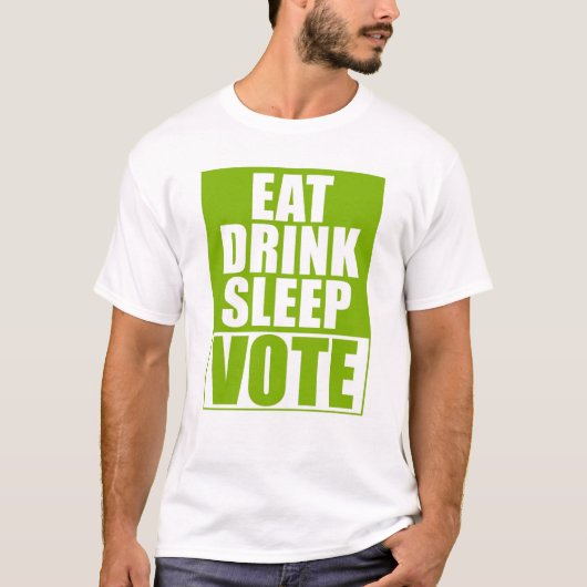 Eat Drink Sleep Stemming T-shirt (Voorkant)