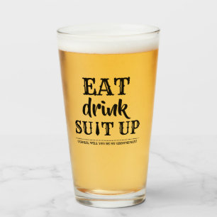 Eat Drink Suit Up - Funny Groomsman-voorstel Glas