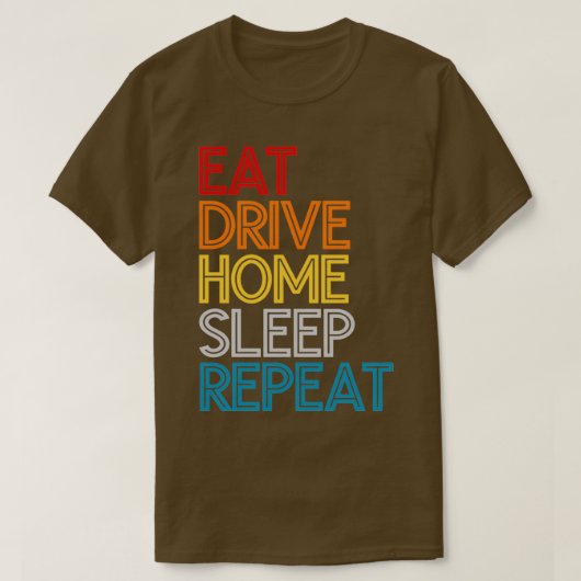 Eat Drive Home Slaap Herhaal Funny Quote T-shirt (Design voorkant)