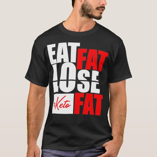 Eat Fat Lose Fat Keto dieet grappig shirt (Voorkant)